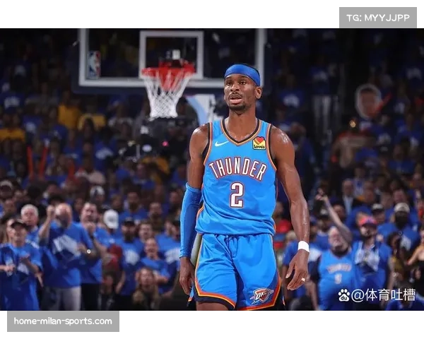 雷霆稳居西部榜首 亚历山大高效发挥助球队领跑联盟